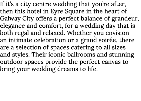 If it’s a city centre wedding that you’re after, then this hotel in Eyre Square in the heart of Galway City offers a ...