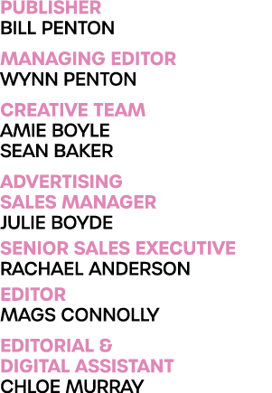 PUBLISHER BILL PENTON MANAGING EDITOR WYNN PENTON Creative Team Amie Boyle Sean baker ADVERTISING SALES MANAGER JULIE...