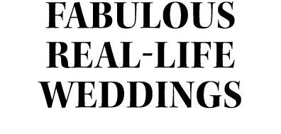 Fabulous Real-life weddings