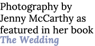 Photography by Jenny McCarthy as featured in her book The Wedding