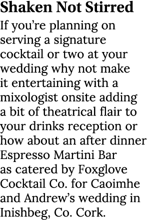 Shaken Not Stirred If you’re planning on serving a signature cocktail or two at your wedding why not make it entertai...