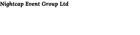 Nightcap Event Group Ltd