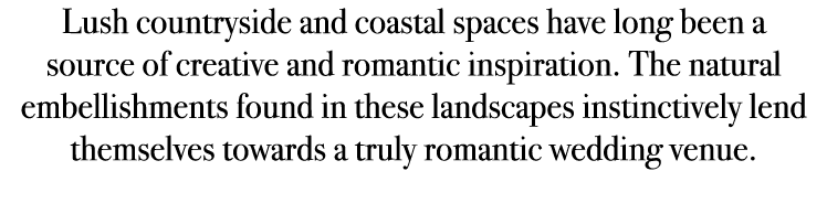 Lush countryside and coastal spaces have long been a source of creative and romantic inspiration. The natural embelli...