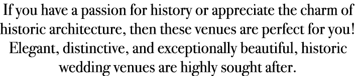 If you have a passion for history or appreciate the charm of historic architecture, then these venues are perfect for...
