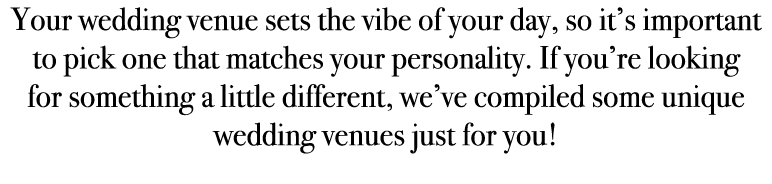 Your wedding venue sets the vibe of your day, so it’s important to pick one that matches your personality. If you’re ...