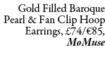 Gold Filled Baroque Pearl & Fan Clip Hoop Earrings, £74/€85, MoMuse