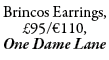 Brincos Earrings, £95/€110, One Dame Lane
