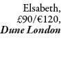 Elsabeth, £90/€120, Dune London