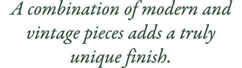 A combination of modern and vintage pieces adds a truly unique finish. 