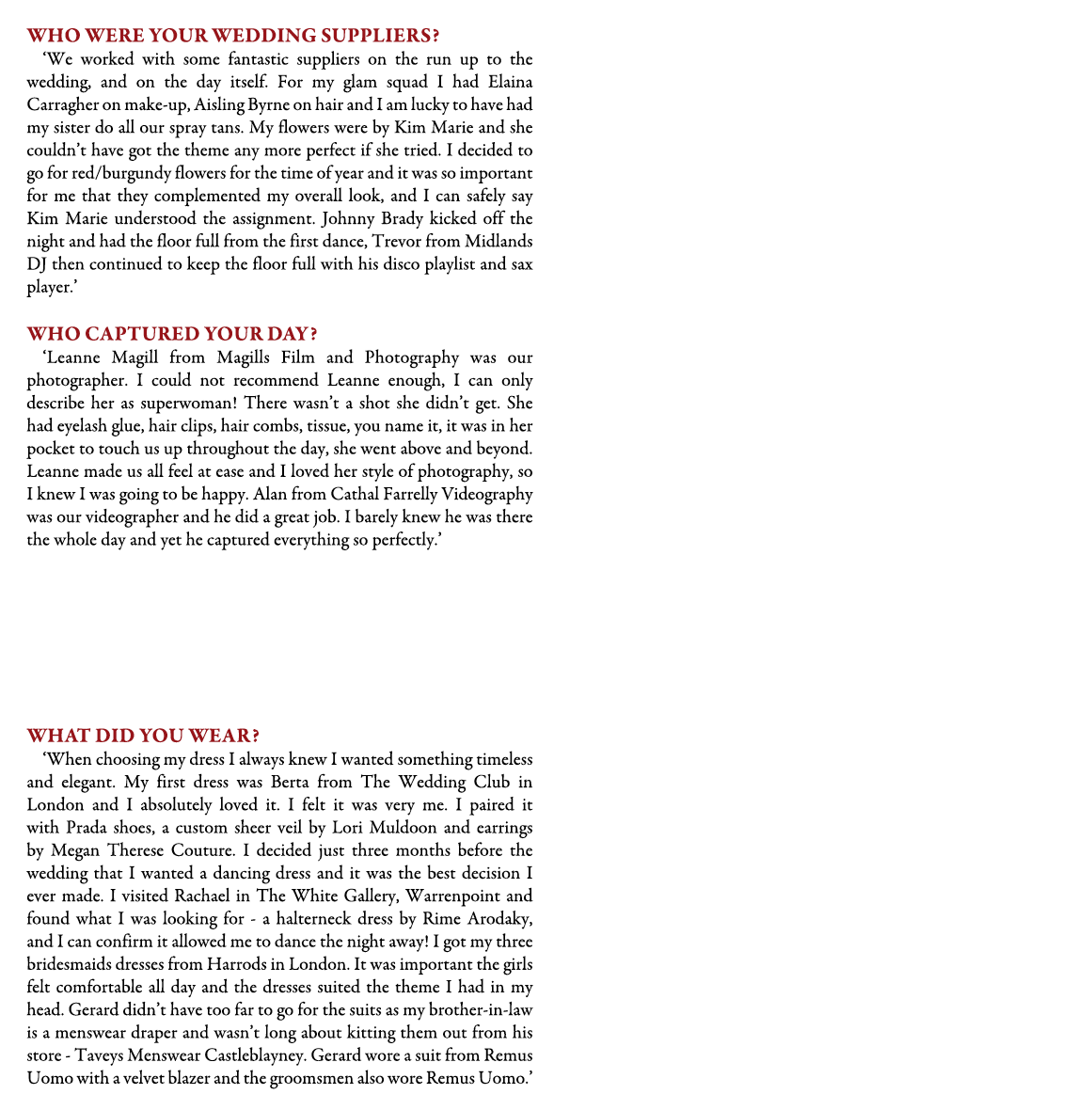 Who were your wedding suppliers? ‘We worked with some fantastic suppliers on the run up to the wedding, and on the da...