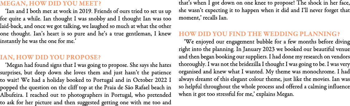 Megan, how did you meet? ‘Ian and I both met at work in 2019. Friends of ours tried to set us up for quite a while. I...