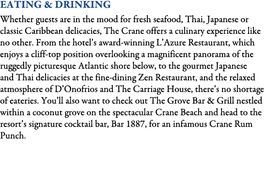 Eating & Drinking Whether guests are in the mood for fresh seafood, Thai, Japanese or classic Caribbean delicacies, T...