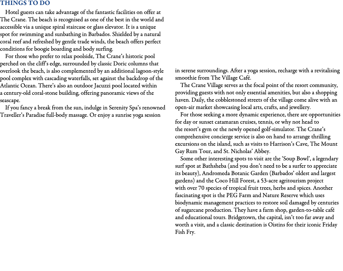 Things To Do Hotel guests can take advantage of the fantastic facilities on offer at The Crane. The beach is recognis...