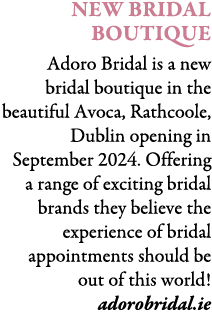 NEW BRIDAL BOUTIQUE Adoro Bridal is a new bridal boutique in the beautiful Avoca, Rathcoole, Dublin opening in Septem...