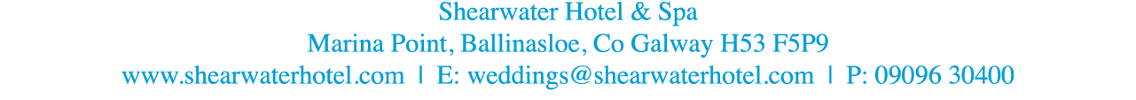 Shearwater Hotel & Spa Marina Point, Ballinasloe, Co Galway H53 F5P9 www.shearwaterhotel.com | E: weddings@shearwater...