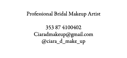 Ciara Doyle Makeup Professional Bridal Makeup Artist 353 87 4100402 Ciaradmakeup@gmail.com @ciara_d_make_up