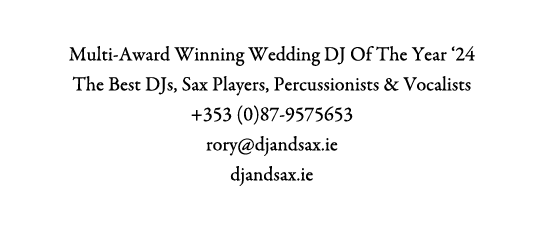 DJ and Sax Multi-Award Winning Wedding DJ Of The Year ‘24 The Best DJs, Sax Players, Percussionists & Vocalists +353 ...
