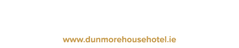 Dunmore House Clonakilty, West Cork, Ireland, P85 HC03 T: +353 23 8833352 | E: enq@dhh.ie www.dunmorehousehotel.ie