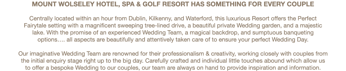 Mount Wolseley Hotel, Spa & Golf Resort has something for every couple Centrally located within an hour from Dublin, ...