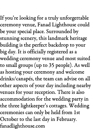 Fanad Head Lighthouse, Fanad Peninsula, Co. Donegal If you’re looking for a truly unforgettable ceremony venue, Fanad...