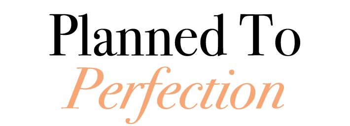 Planned To Perfection