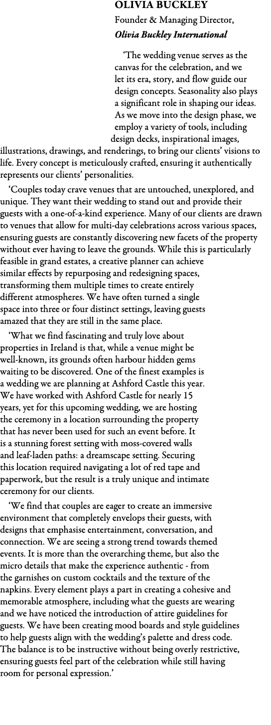 Olivia Buckley Founder & Managing Director, Olivia Buckley International ‘The wedding venue serves as the canvas for ...
