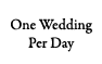  One Wedding Per Day