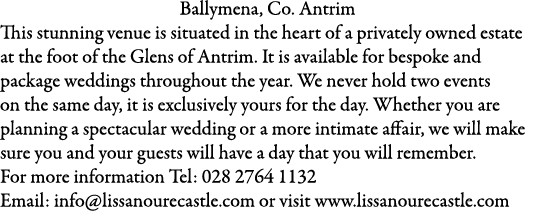 Ballymena, Co. Antrim This stunning venue is situated in the heart of a privately owned estate at the foot of the Gle...