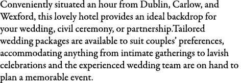 Conveniently situated an hour from Dublin, Carlow, and Wexford, this lovely hotel provides an ideal backdrop for your...