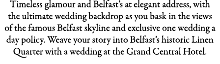 Timeless glamour and Belfast’s at elegant address, with the ultimate wedding backdrop as you bask in the views of the...