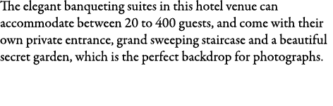 The elegant banqueting suites in this hotel venue can accommodate between 20 to 400 guests, and come with their own p...