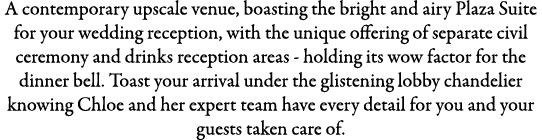 A contemporary upscale venue, boasting the bright and airy Plaza Suite for your wedding reception, with the unique of...