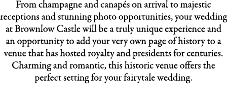 From champagne and canap s on arrival to majestic receptions and stunning photo opportunities, your wedding at Brownl...