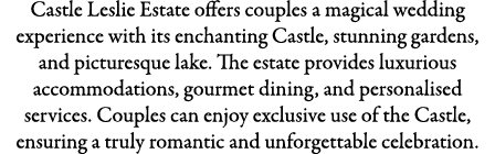 Castle Leslie Estate offers couples a magical wedding experience with its enchanting Castle, stunning gardens, and pi...