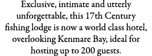 Exclusive, intimate and utterly unforgettable, this 17th Century fishing lodge is now a world class hotel, overlookin...