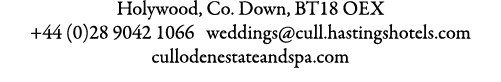 Holywood, Co. Down, BT18 OEX +44 (0)28 9042 1066 weddings@cull.hastingshotels.com cullodenestateandspa.com 