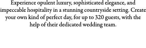 Experience opulent luxury, sophisticated elegance, and impeccable hospitality in a stunning countryside setting. Crea...