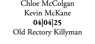 Chloe McColgan Kevin McKane 04|04|25 Old Rectory Killyman