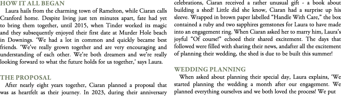 How It All Began Laura hails from the charming town of Ramelton, while Ciaran calls Cranford home. Despite living jus...