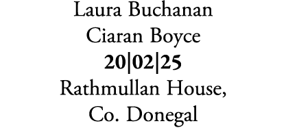 Laura Buchanan Ciaran Boyce 20|02|25 Rathmullan House, Co. Donegal