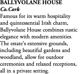 Ballyvolane House Co.Cork Famous for its warm hospitality and quintessential Irish charm, Ballyvolane House combines ...