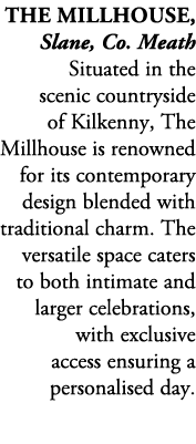 The Millhouse, Slane, Co. Meath Situated in the scenic countryside of Kilkenny, The Millhouse is renowned for its con...