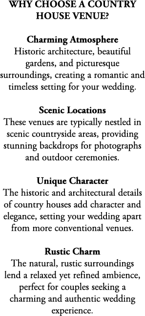 Why Choose A Country House Venue? Charming Atmosphere Historic architecture, beautiful gardens, and picturesque surro...