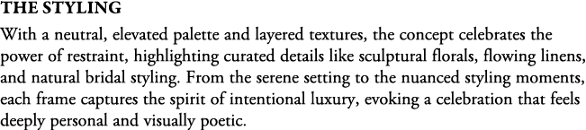 The STYLING With a neutral, elevated palette and layered textures, the concept celebrates the power of restraint, hig...