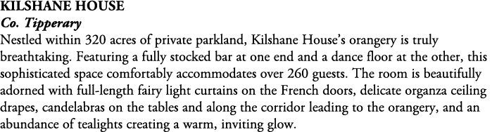 Kilshane House Co. Tipperary Nestled within 320 acres of private parkland, Kilshane House’s orangery is truly breatht...