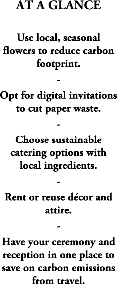 At A glance Use local, seasonal flowers to reduce carbon footprint. Opt for digital invitations to cut paper waste. C...