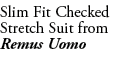 Slim Fit Checked Stretch Suit from Remus Uomo