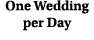 One Wedding per Day