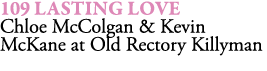 109 Lasting love Chloe McColgan & Kevin McKane at Old Rectory Killyman