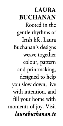 Laura Buchanan Rooted in the gentle rhythms of Irish life, Laura Buchanan’s designs weave together colour, pattern an...